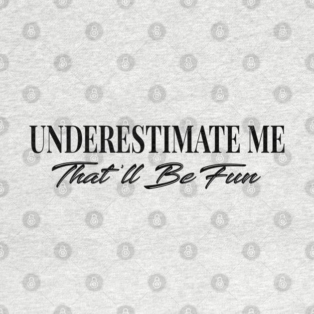 Underestimate Me That'll Be Fun by potch94